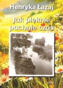 Jak pięknie pachnie czas