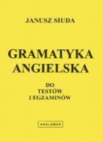 Gramatyka angielska do testów i egzaminów ANGLOMAN