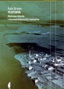 Plutopia. Atomowe miasta i nieznane katastrofy...