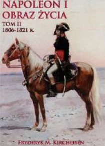 Napoleon I. Obraz życia T.2 1806-1821 r.