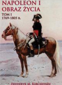 Napoleon I. Obraz życia T.1 1769-1805 r.