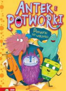 Antek i potworki. Potworki na wolności