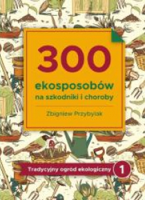 300 ekosposobów na szkodniki i choroby