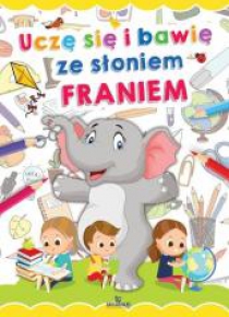 Uczę się i bawię ze słoniem Franiem