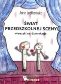 Świat przedszkolnej sceny. Wierszyki na różne...