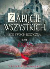 Zabijcie wszystkich, Bóg swoich rozpozna T.1 Żądza
