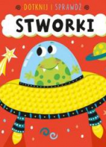 Dotknij i sprawdź. Stworki