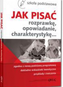 Jak pisać. Rozprawkę, opowiadanie... SP GREG