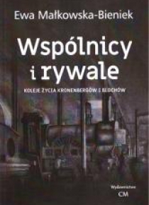 Wspólnicy i rywale. Koleje życia Kronenbergów..