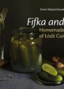Fifka and Żulik, Homemade Recipes of Łódź Cuisine
