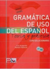 Gramatica de uso del espanol A1-B2 Teoria y practi