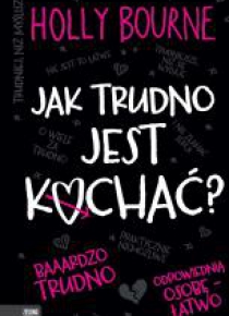 Jak trudno jest kochać?