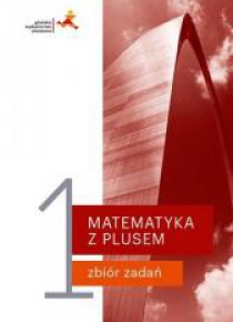Matematyka z plusem LO 1 Zbiór zadań w. 2019