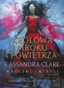 Mroczne intrygi T.3 Królowa Mroku i Powietrza