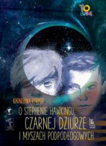 O Stephenie Hawkingu, czarnej dziurze i myszach..