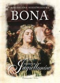 Bona. Zmierzch Jagiellonów DL