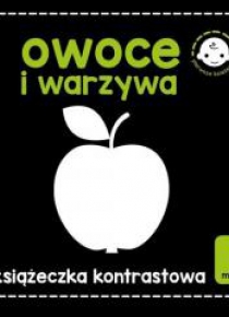 Owoce i warzywa. Książeczka kontrastowa