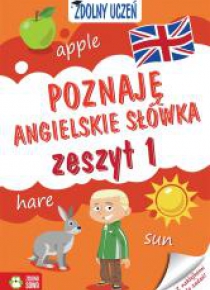 Zdolny uczeń. Poznaję angielskie słówka. Zeszyt 1
