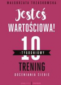 Jesteś wartościowa! 10-tygodniowy trening...