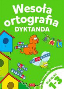Wesoła ortografia. Dyktanda 1-3
