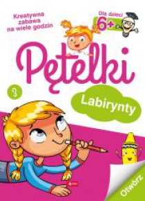 Pętelki. Labirynty 6+