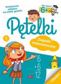 Pętelki. Zagadki matematyczne 6+