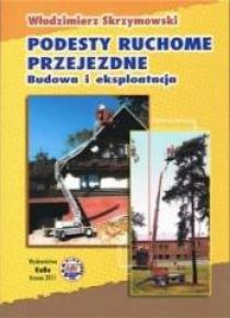 Podesty ruchome przejezdne. Budowa i eksploatacja