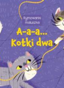 Rymownki maluszka. A-a-a... kotki dwa