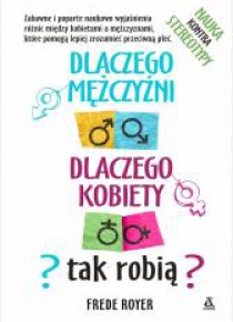 Dlaczego mężczyźni, dlaczego kobiety - tak robią?