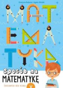 Sposób na matematykę. Ćwiczenia dla klasy V