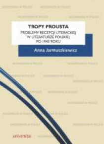 Tropy Prousta. Problemy recepcji literackiej..