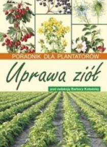 Uprawa ziół. Poradnik dla plantatorów