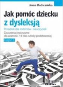 Jak pomóc dziecku z dysleksją. Ćw. dla klas 7-8