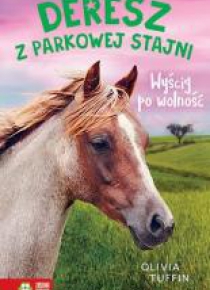 Deresz z Parkowej Stajni T.3 Wyścig po wolność
