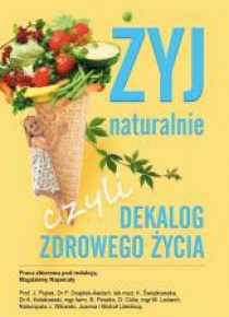 Żyj naturalnie, czyli dekalog zdrowego życia