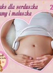 Relaks dla serduszka mamy i maluszka 2 CD