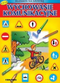 Wychowanie komunikacyjne. Egzamin nas szóstkę
