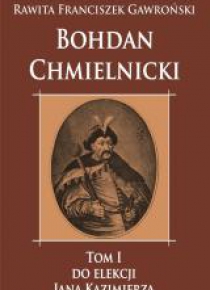 Bohdan Chmielnicki T.1 Do elekcji Jana Kazimierza