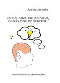 Zarządzanie organizacją od kryzysu do sukcesu