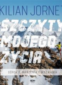 Szczyty mojego życia. Górskie marzenia i wyzwania
