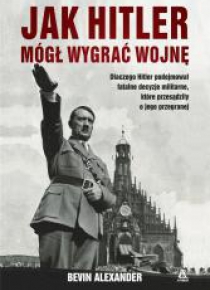 Jak Hitler mógł wygrać wojnę w.2019