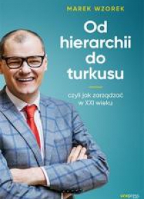 Od hierarchii do turkusu, czyli jak zarządzać...