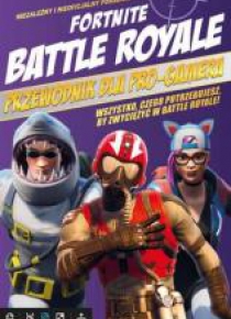 Fortnite Battle Royale. Przewodnik...