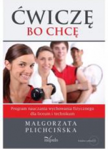Ćwiczę, bo chcę. Program nauczania WF dla LO+ CD