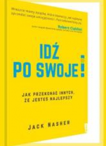 Idź po swoje! Jak przekonać innych, że jesteś...