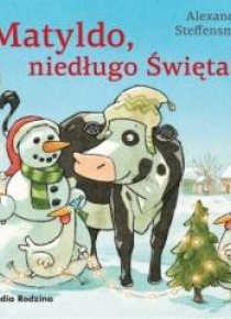 Matyldo, niedługo święta!