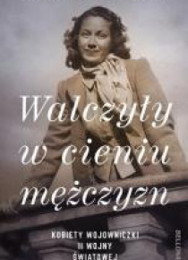 Walczyły w cieniu mężczyzn