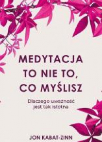 Medytacja to nie to, co myślisz