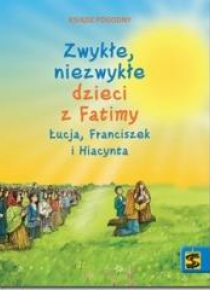 Zwykłe, niezwykłe dzieci z Fatimy Łucja...