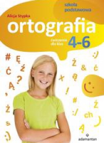 Ortografia. Ćwiczenia dla klas 4-6 SP ADAMANTAN